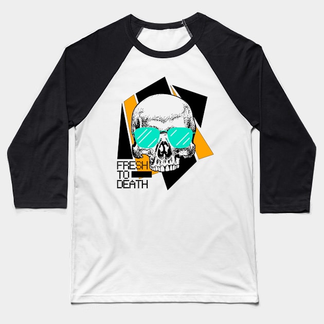 Skull with sunglasses - Fresh to Death Baseball T-Shirt by AnAzArt